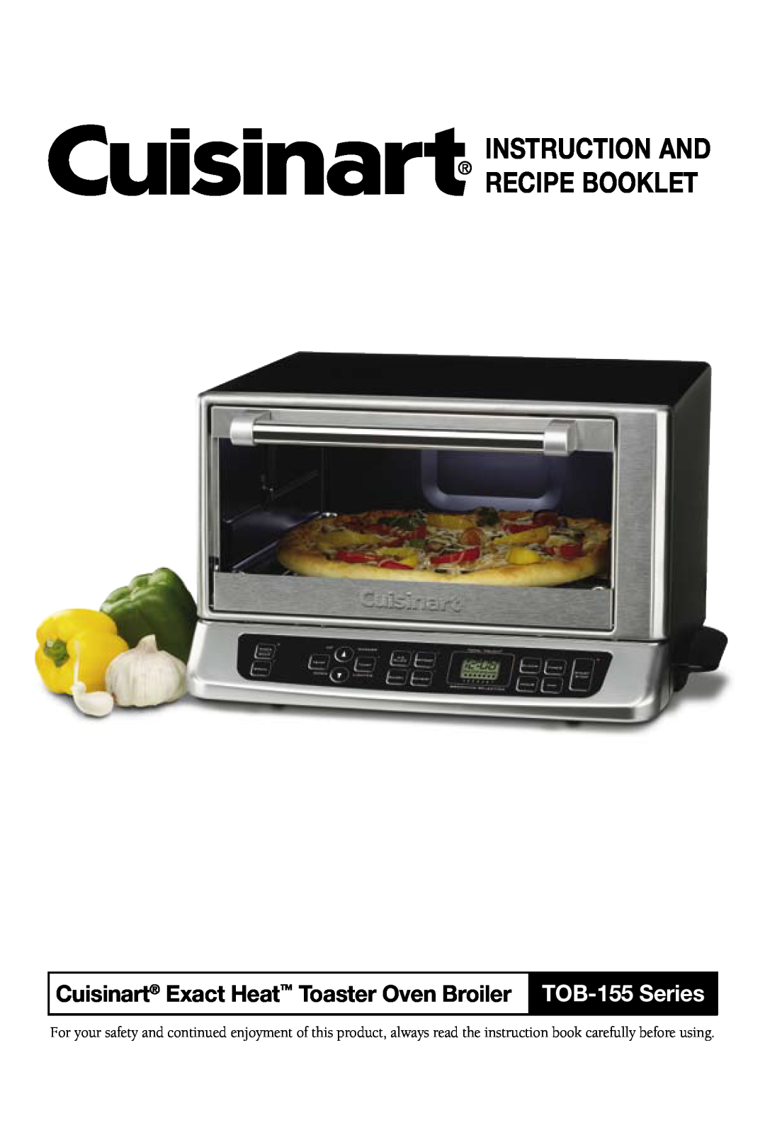 Cuisinart manual Instruction And Recipe Booklet, Cuisinart Exact Heat Toaster Oven Broiler TOB-155 Series 