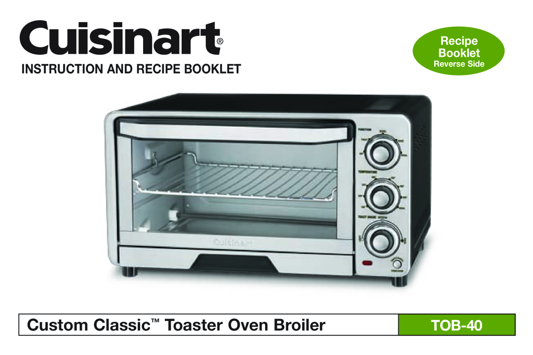 Cuisinart TOB-40 manual Custom Classic Toaster Oven Broilers, Instruction And Recipe Booklet, Reverse Side 