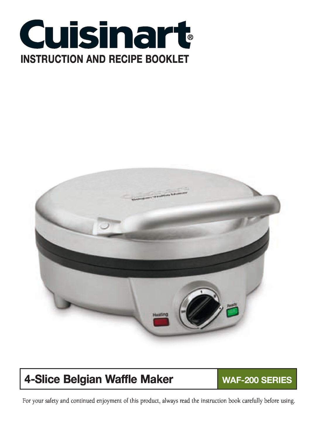 Cuisinart WAF-2OO manual WAF-200SERIES, SliceBelgian Waffle Maker, Instruction And Recipe Booklet 