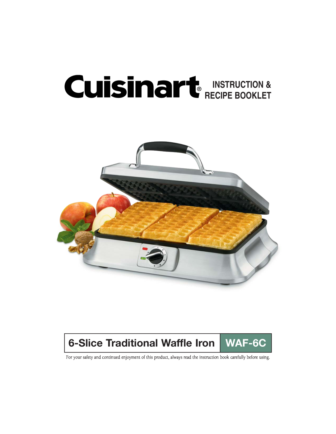 Cuisinart WAF-6C manual SliceTraditional Waffle Iron, Instruction & Recipe Booklet 