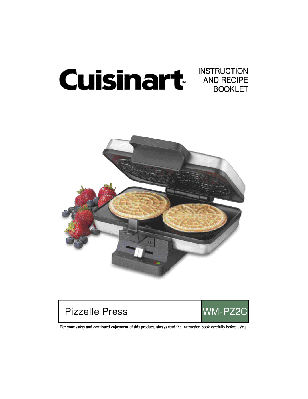 Cuisinart WM-PZ2 manual Pizzelle Press, Instruction And Recipe Booklet, 10ce114763 wmpz2 pizzelle ib.indd 