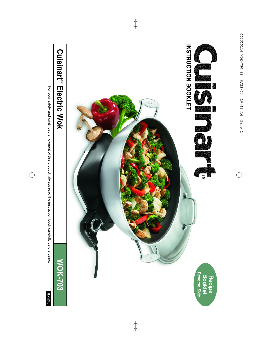 Cuisinart manual Instruction Booklet, 04CU13116 WOK-730 IB 6/22/04 1041 AM Page, Cuisinart Electric Wok, WOK-703 