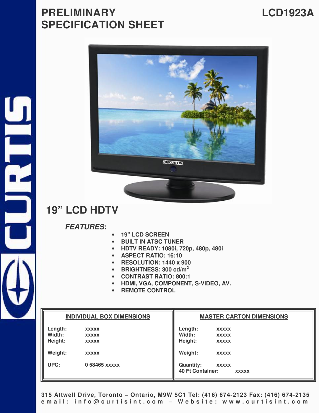 Curtis specifications PRELIMINARYLCD1923A SPECIFICATION SHEET 19” LCD HDTV, Features 