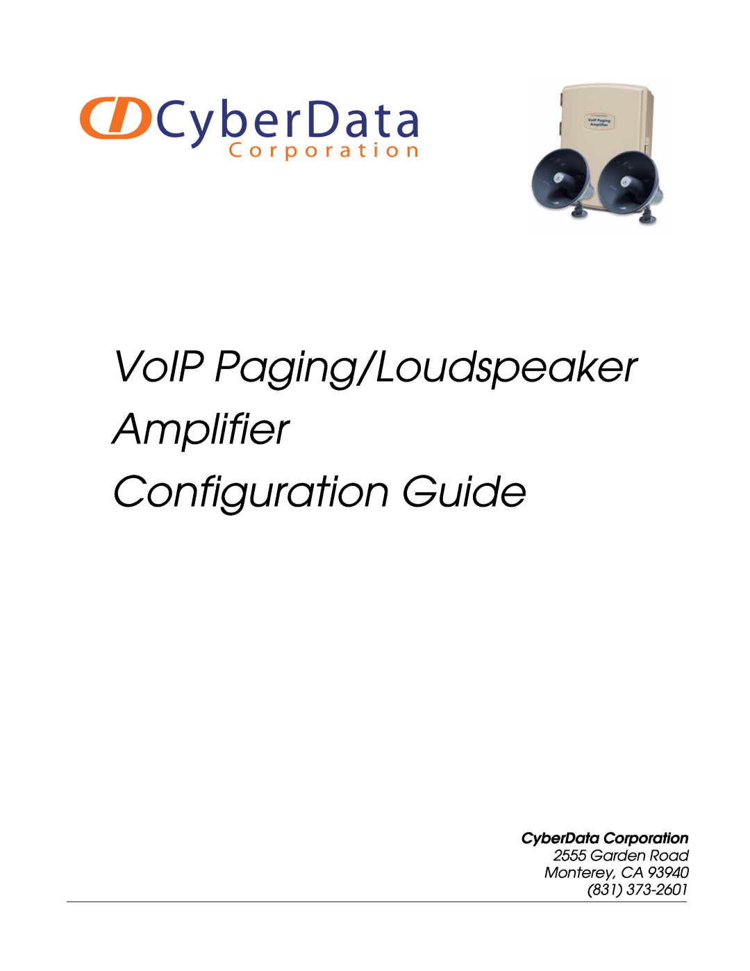 CyberData VoIP Paging/Loudspeaker Amplifier manual Configuration Guide, CyberData Corporation 2555 Garden Road 