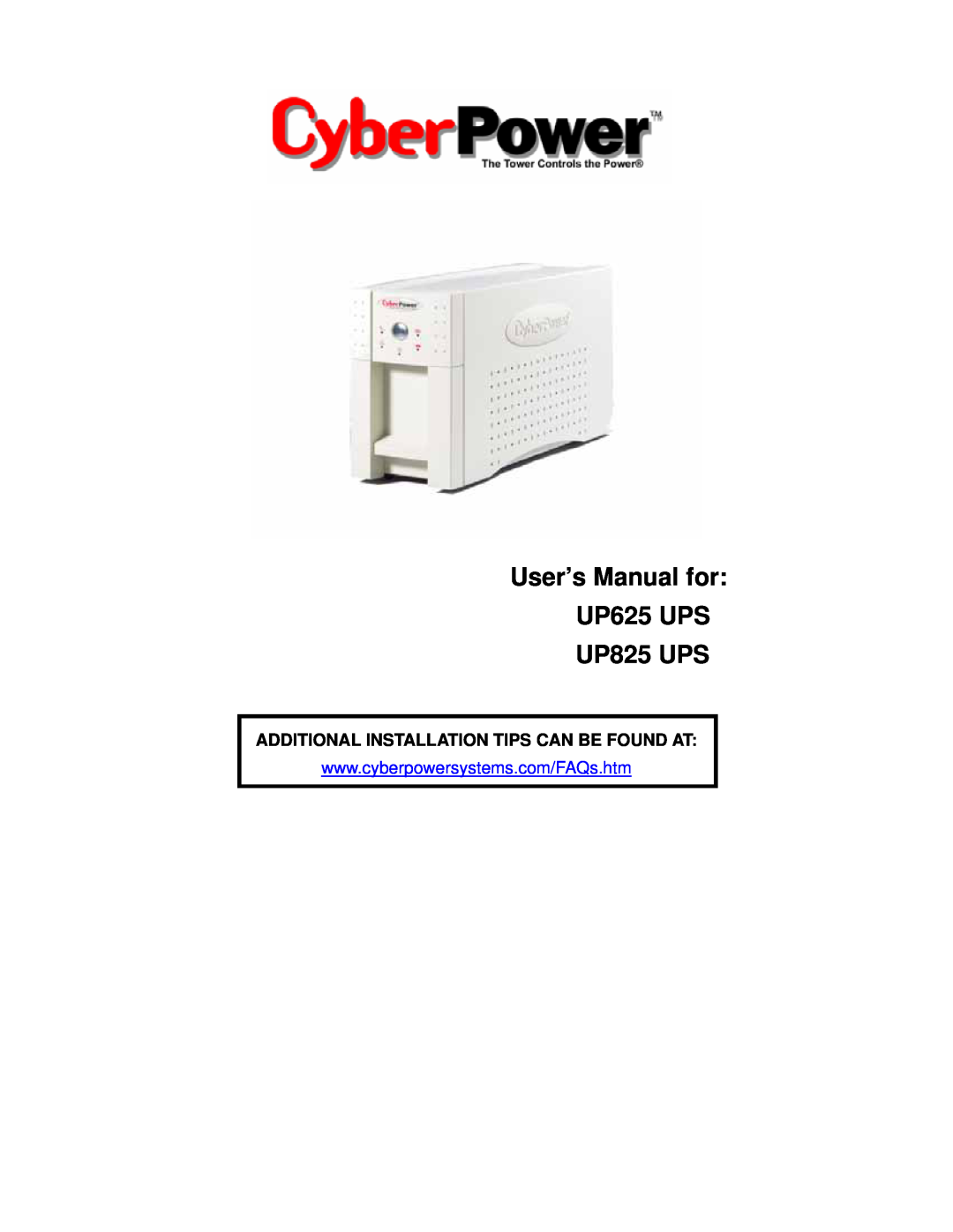 CyberPower Systems user manual Additional Installation Tips Can Be Found At, User’s Manual for UP625 UPS UP825 UPS 