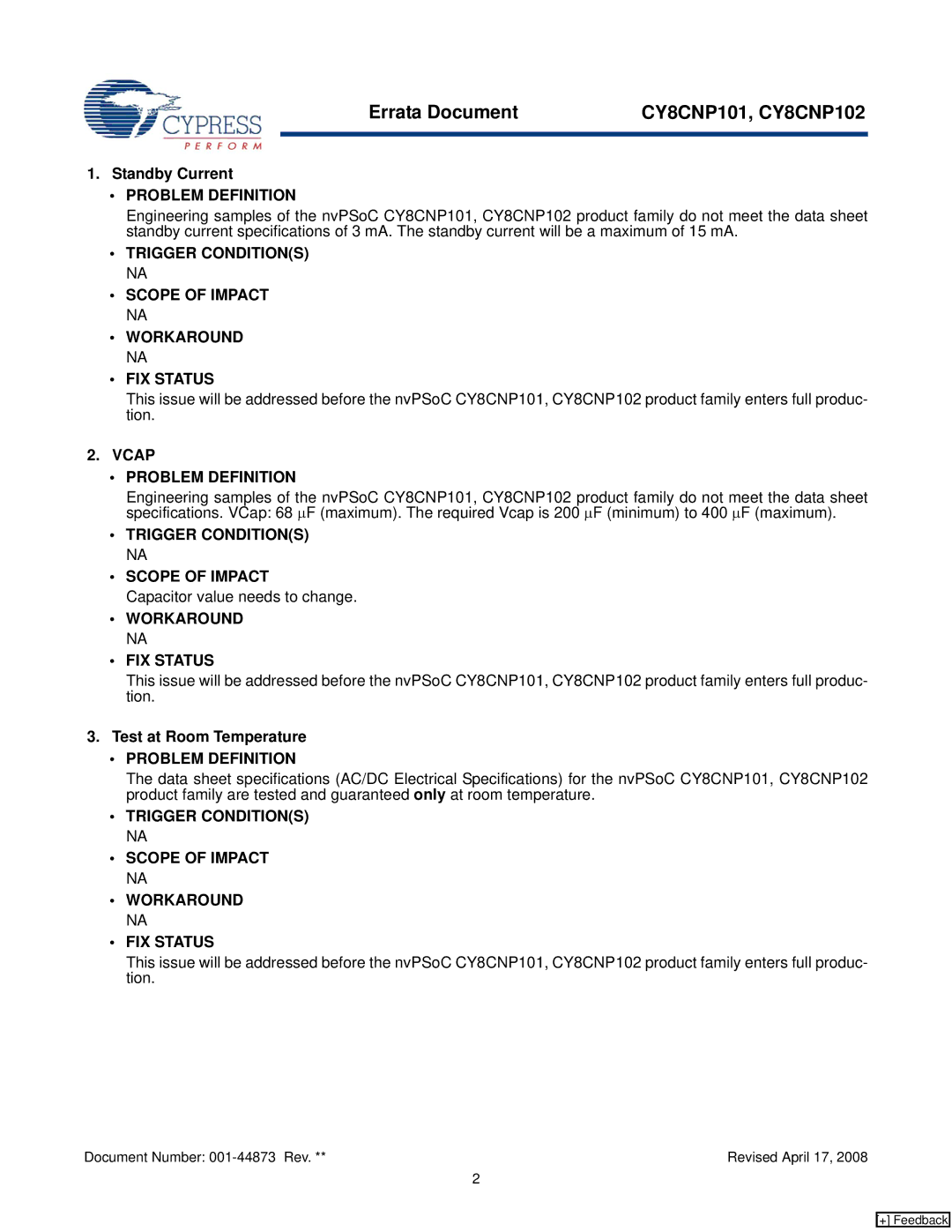 Cypress CY8CNP101, CY8CNP102 Vcap Problem Definition, Trigger Conditions NA Scope of Impact, Workaround NA FIX Status 