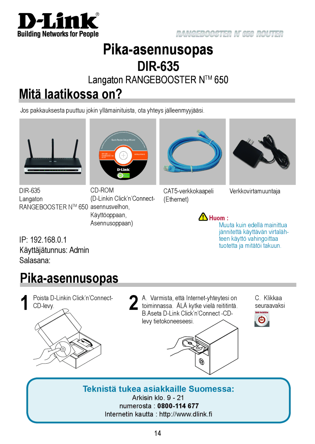 D-Link 650 warranty Pika-asennusopas, Mitä laatikossa on?, Käyttäjätunnus Admin Salasana, Huom 