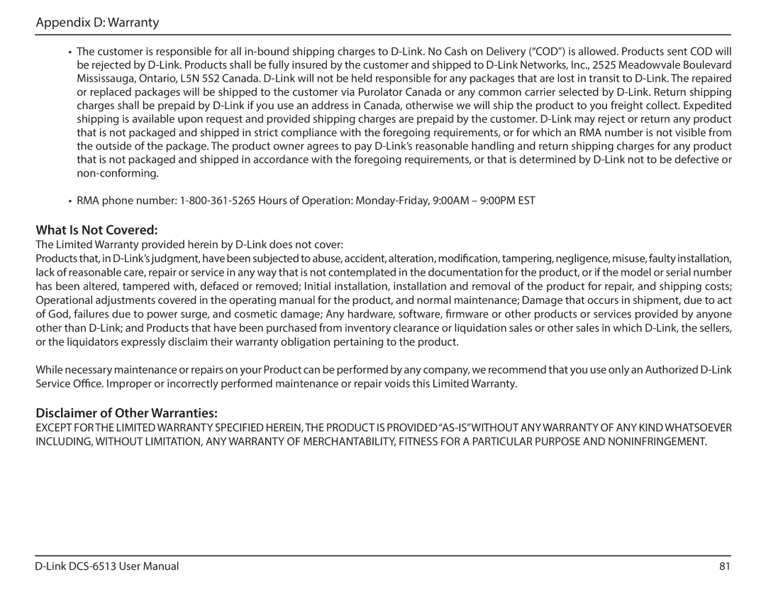 D-Link DCS-6513 user manual What Is Not Covered, Disclaimer of Other Warranties 