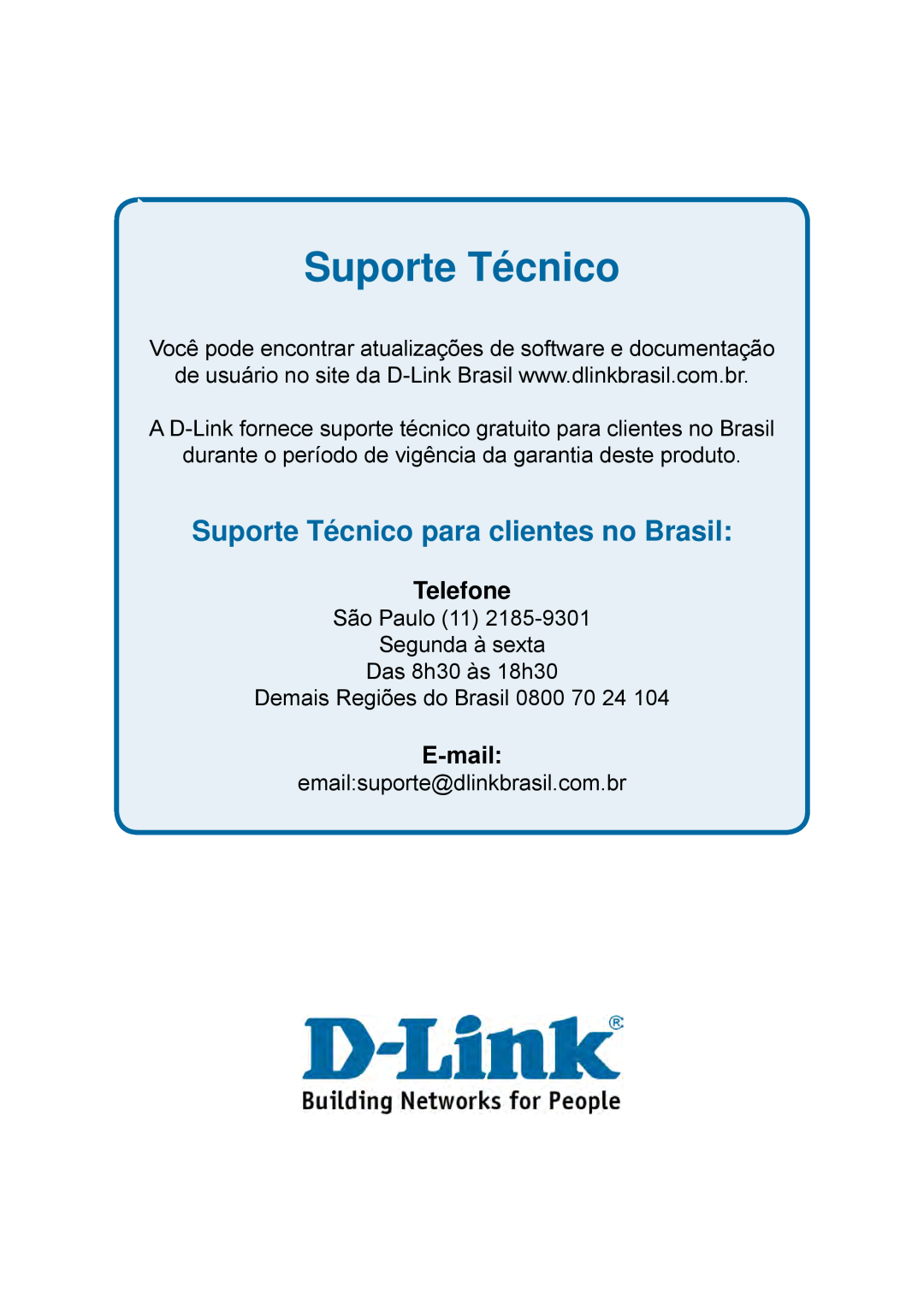 D-Link DES-1228P Suporte Técnico para clientes no Brasil, Telefone, E-mail, Demais Regiões do Brasil 0800 70 24 