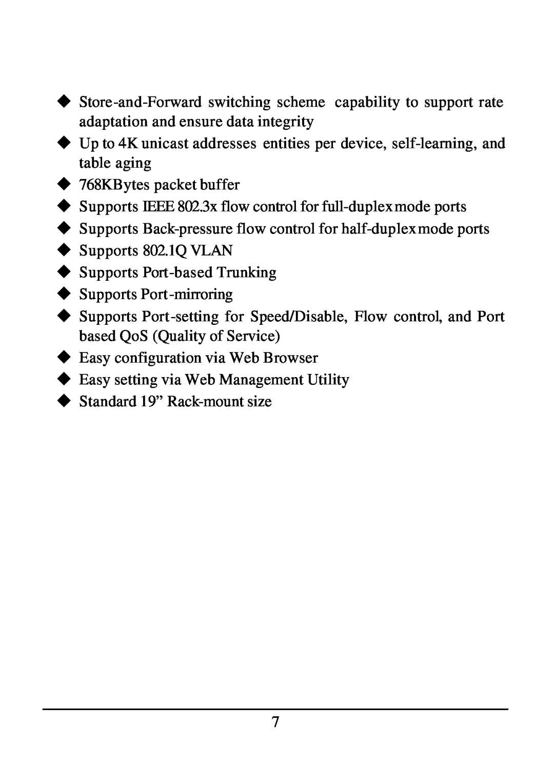 D-Link DES-1526 u768KBytes packet buffer, uSupports 802.1Q VLAN, uSupports Port-basedTrunking, uSupports Port -mirroring 