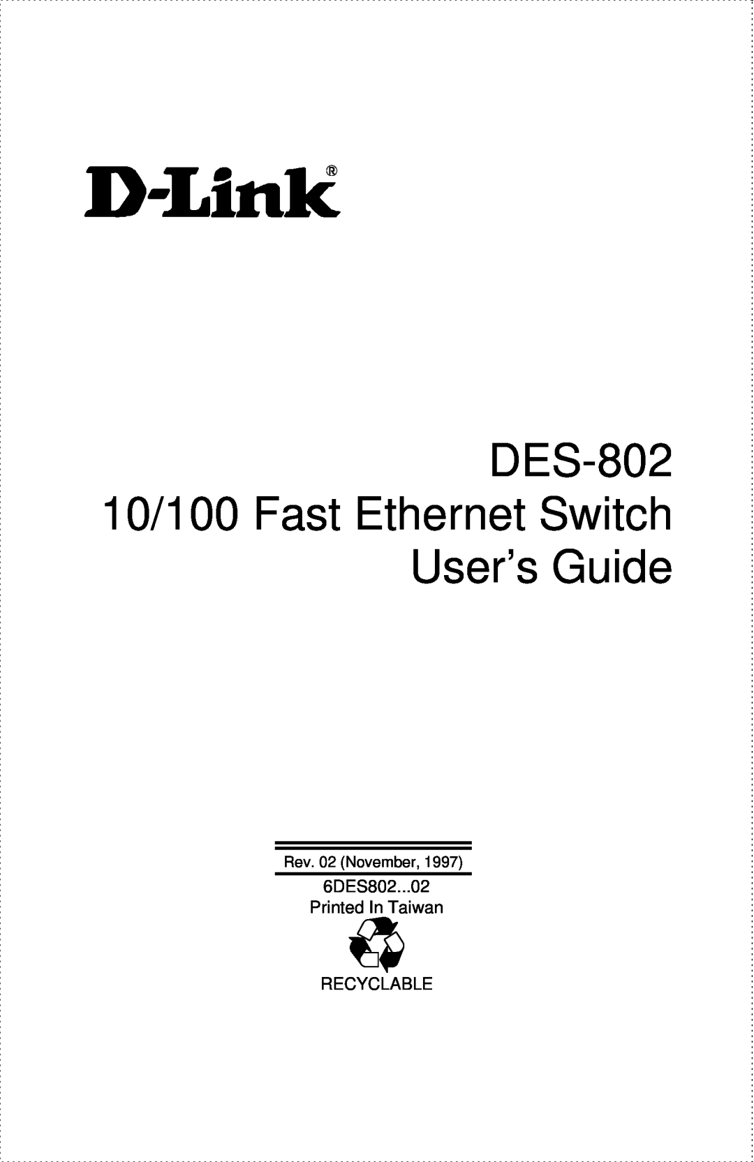 D-Link manual DES-802 10/100 Fast Ethernet Switch User’s Guide, 6DES802...02 Printed In Taiwan, Recyclable 