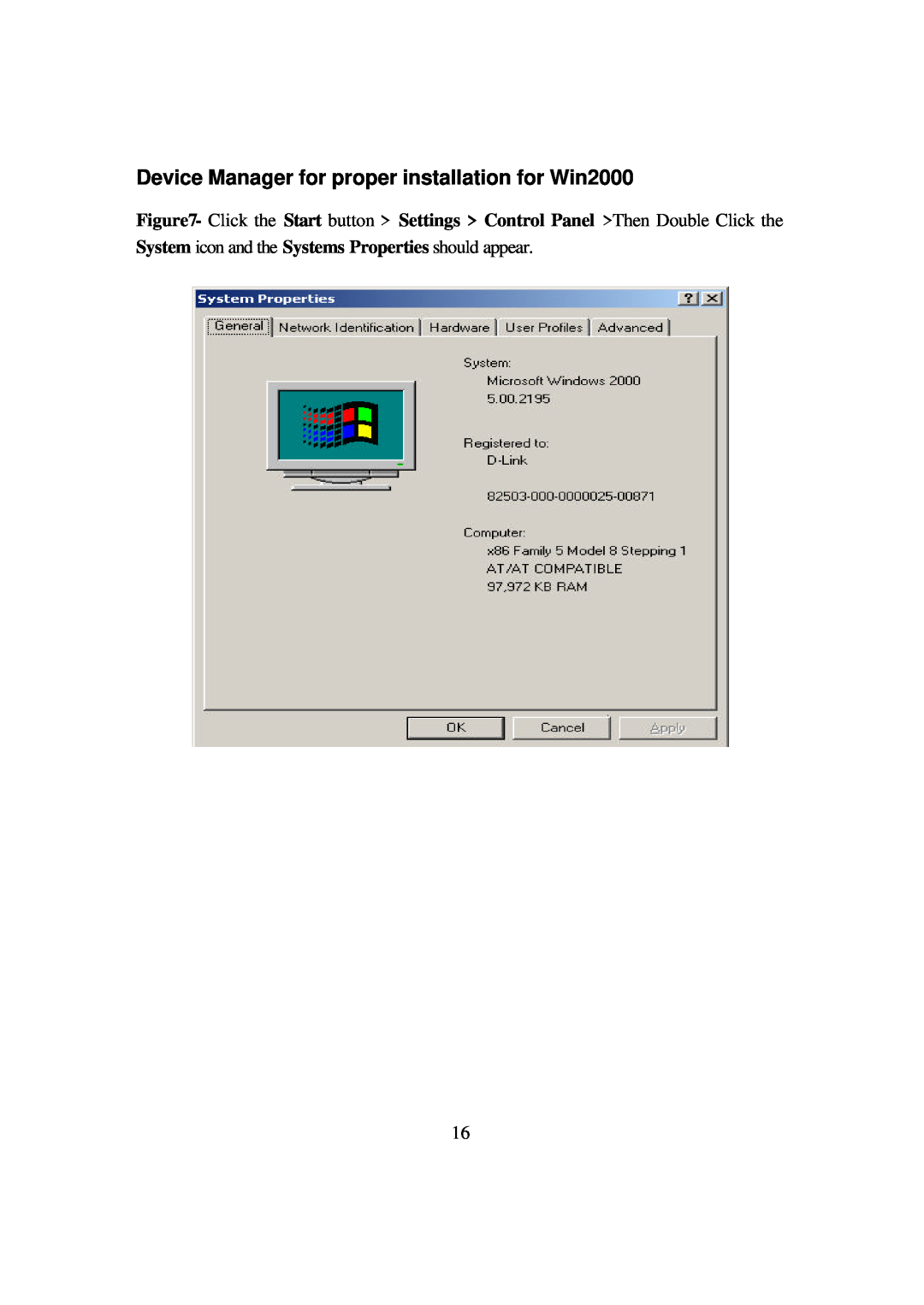 D-Link DFE-680TXD Device Manager for proper installation for Win2000, System icon and the Systems Properties should appear 