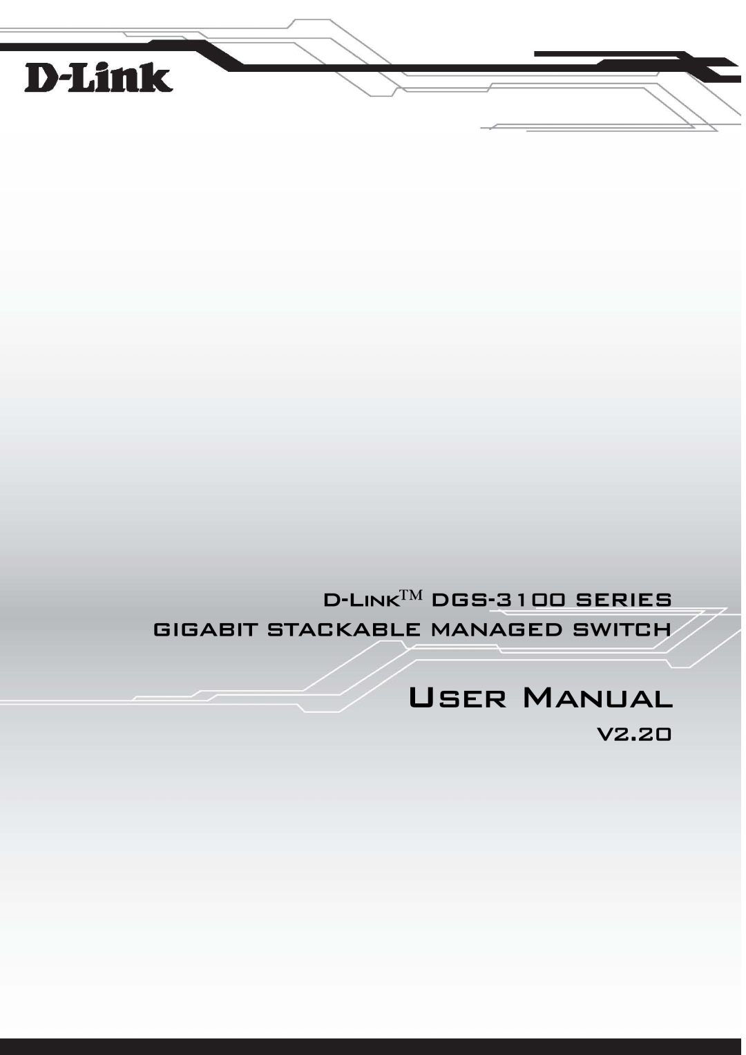 D-Link user manual User Manual, D-Link DGS-3100 SERIES GIGABIT STACKABLE MANAGED SWITCH, V2.20 