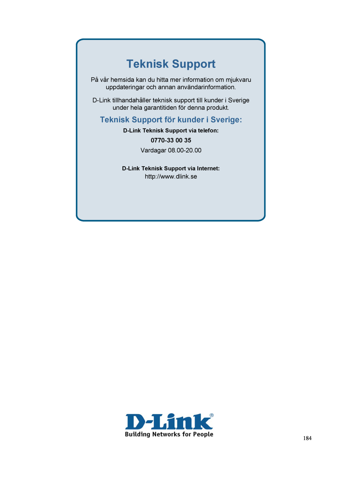 D-Link DGS-3100 Teknisk Support för kunder i Sverige, På vår hemsida kan du hitta mer information om mjukvaru, 0770-33 00 