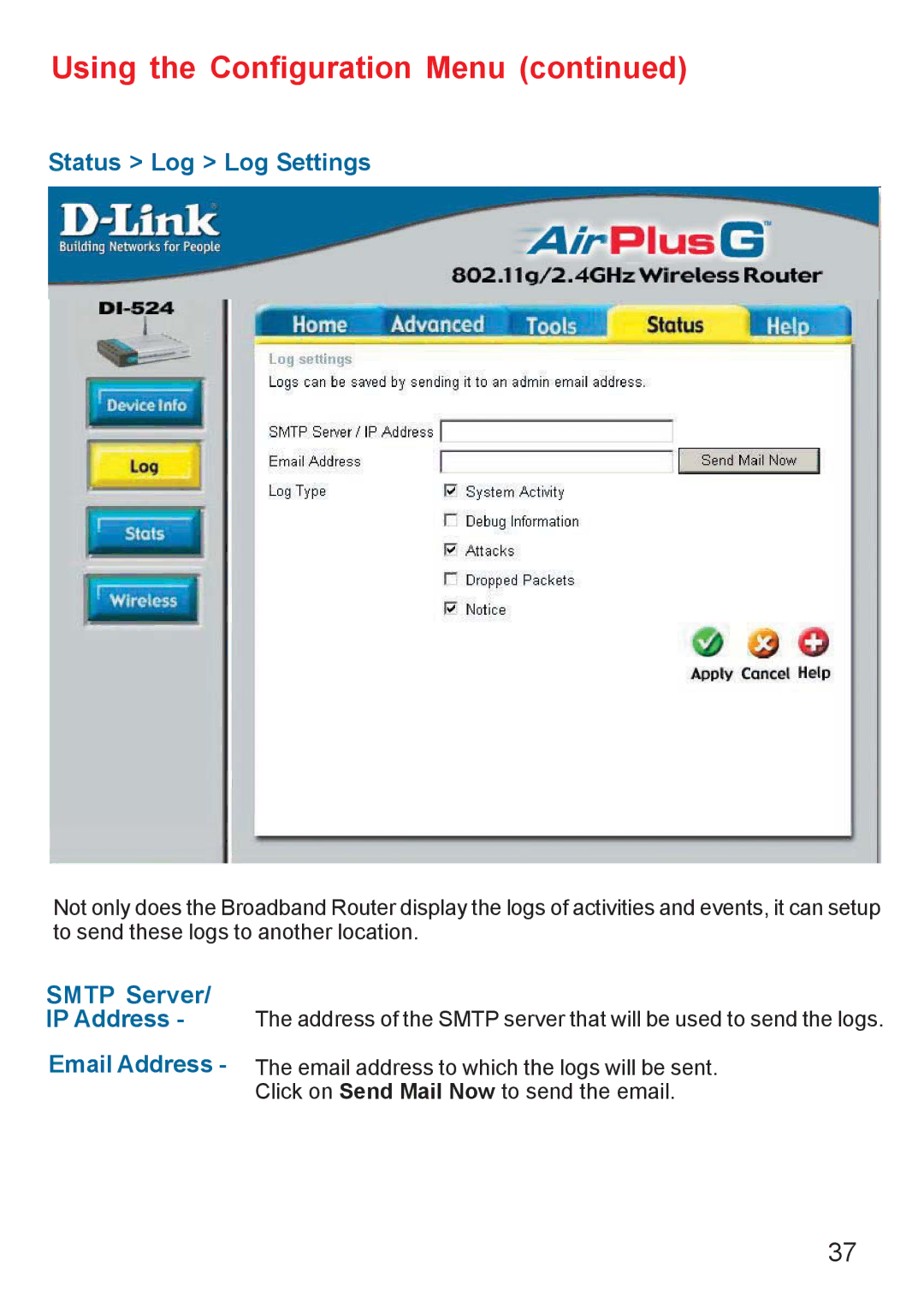 D-Link Di-524 manual Status Log Log Settings, Smtp Server/ IP Address Email Address 