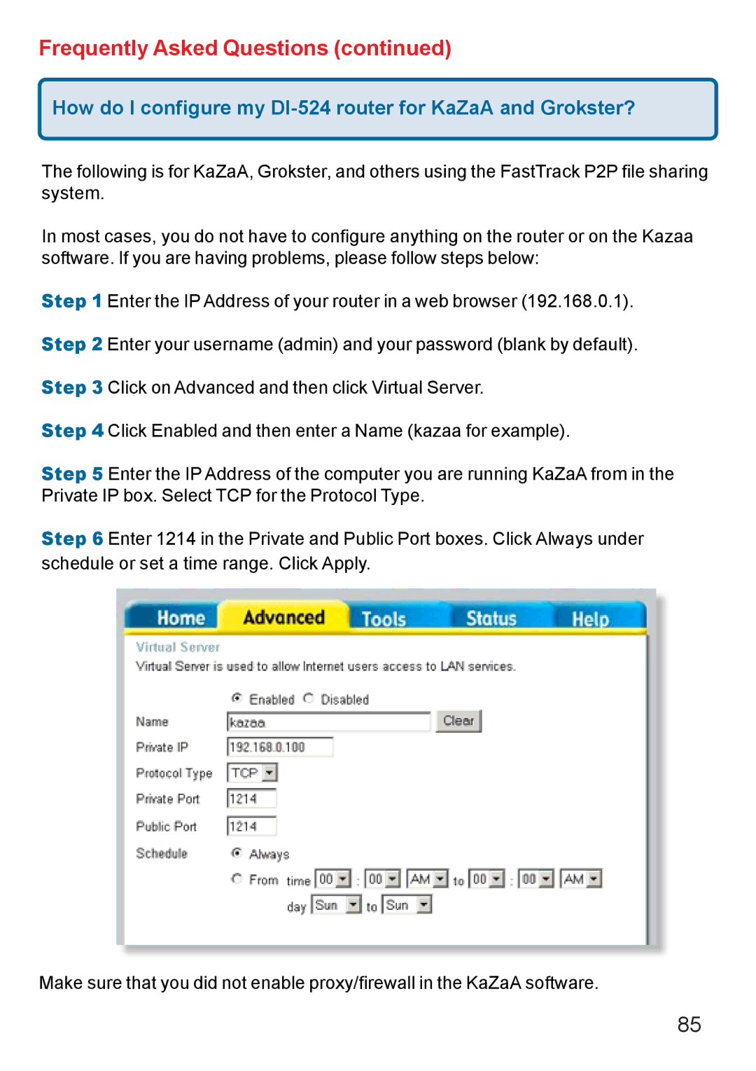 D-Link Di-524 manual How do I configure my DI-524 router for KaZaA and Grokster? 