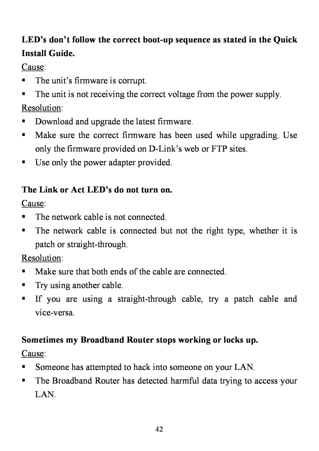 D-Link DI-714 user manual The Link or Act LED’s do not turn on, Sometimes my Broadband Router stops working or locks up 