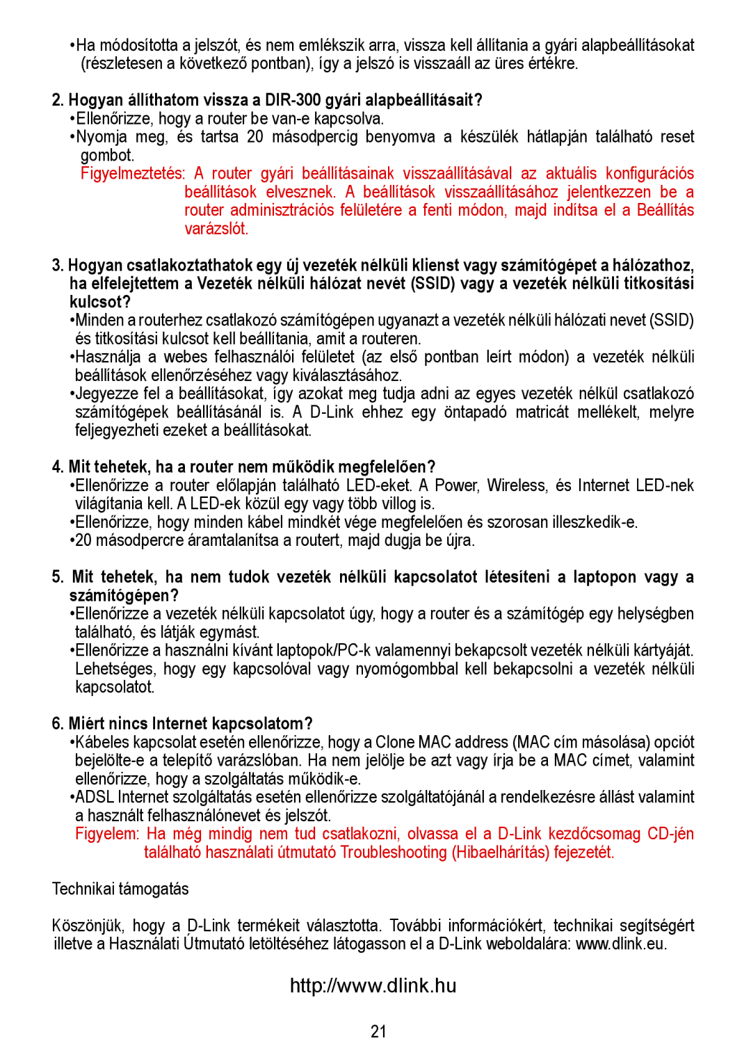 D-Link Hogyan állíthatom vissza a DIR-300 gyári alapbeállításait?, Mit tehetek, ha a router nem működik megfelelően? 