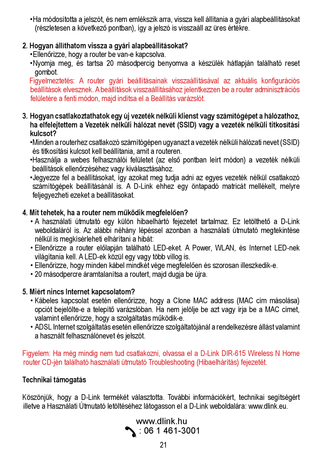 D-Link DIR-615 Hogyan állíthatom vissza a gyári alapbeállításokat?, Mit tehetek, ha a router nem működik megfelelően? 