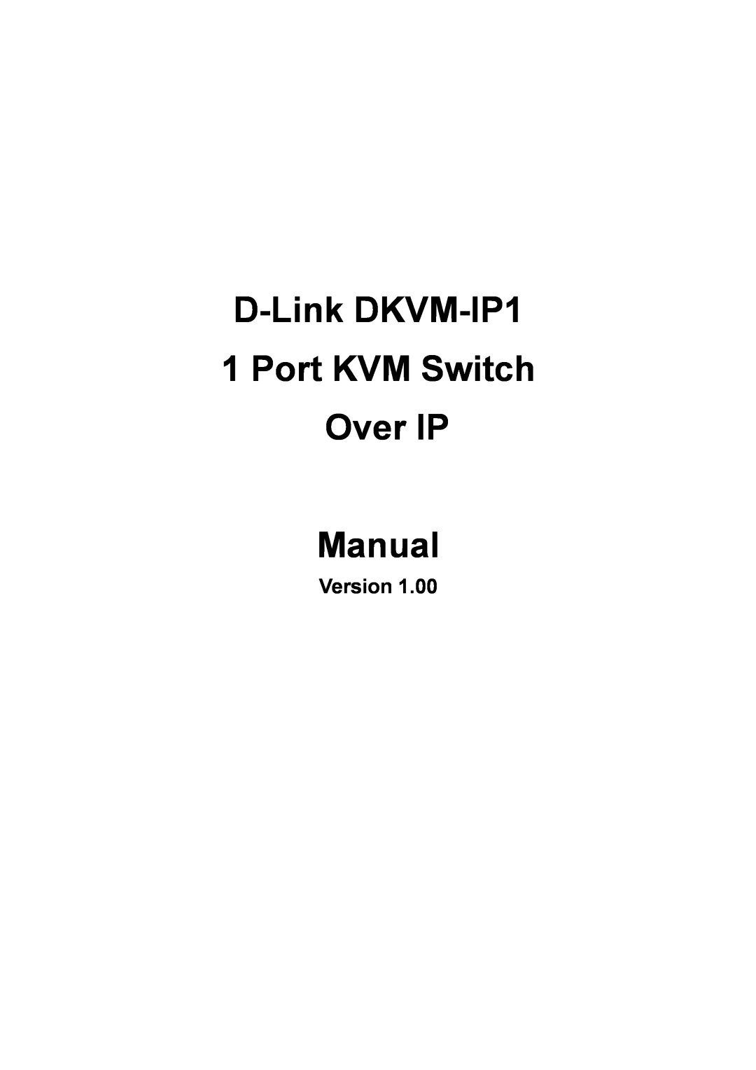 D-Link manual Version, D-Link DKVM-IP1 1 Port KVM Switch Over IP Manual 