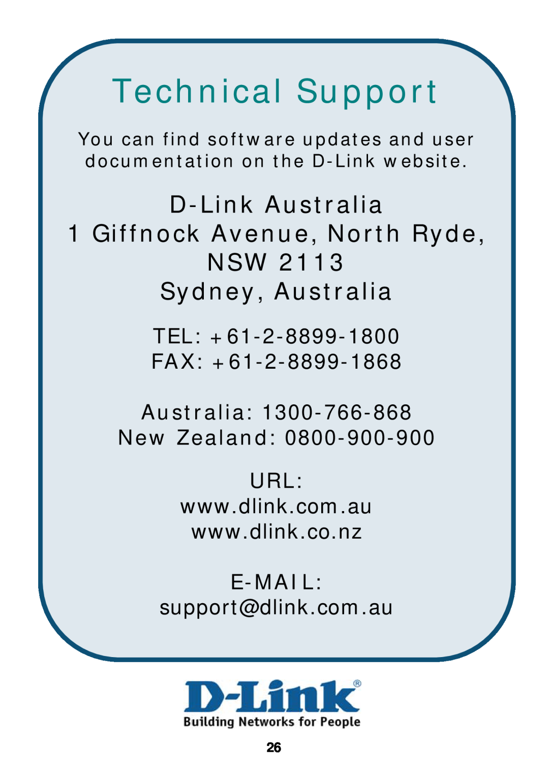 D-Link DSL-G604T D-Link Australia 1 Giffnock Avenue, North Ryde NSW Sydney, Australia, New Zealand URL, E-Mail 