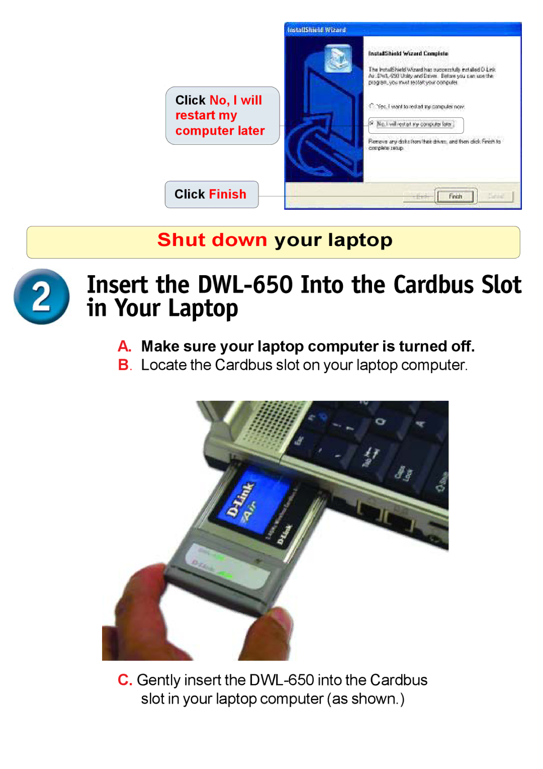 D-Link warranty Insert the DWL-650 Into the Cardbus Slot in Your Laptop 