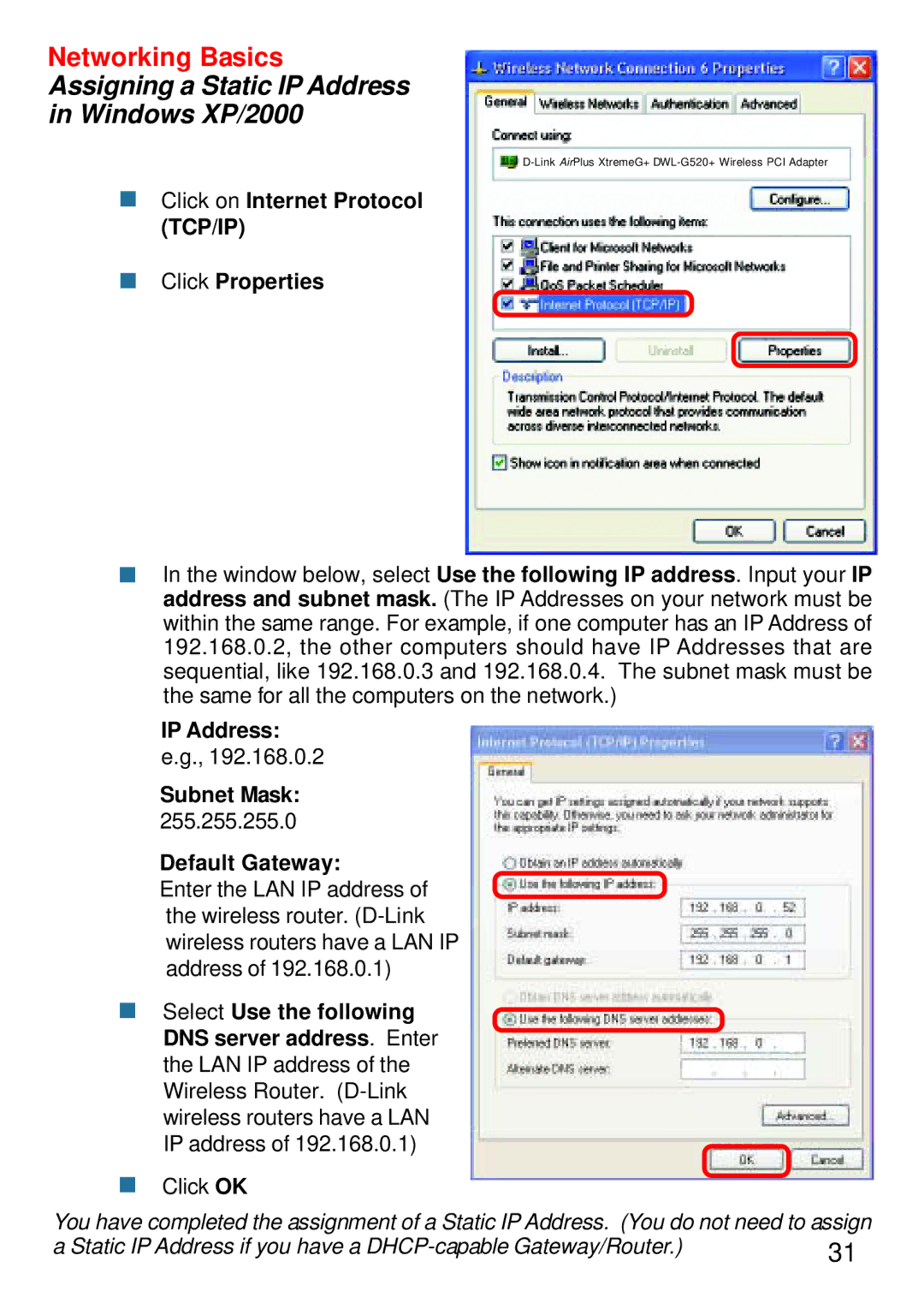 D-Link DWL-G520+ Assigning a Static IP Address Windows XP/2000, „ Click on Internet Protocol TCP/IP „ Click Properties 