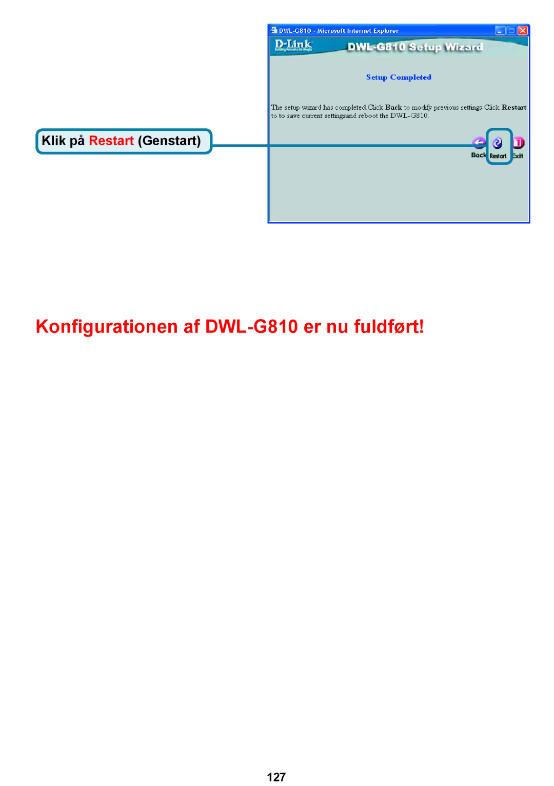 D-Link DWL-G810D-Link warranty Konﬁgurationen af DWL-G810 er nu fuldført 