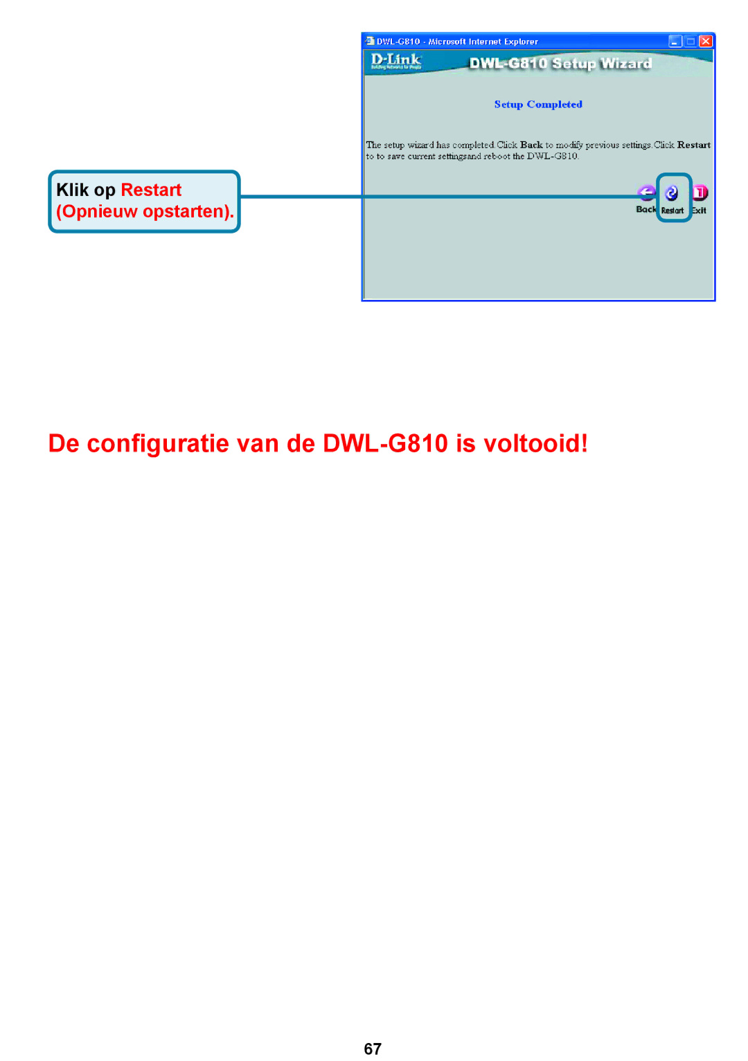 D-Link DWL-G810D-Link warranty De conﬁguratie van de DWL-G810 is voltooid 