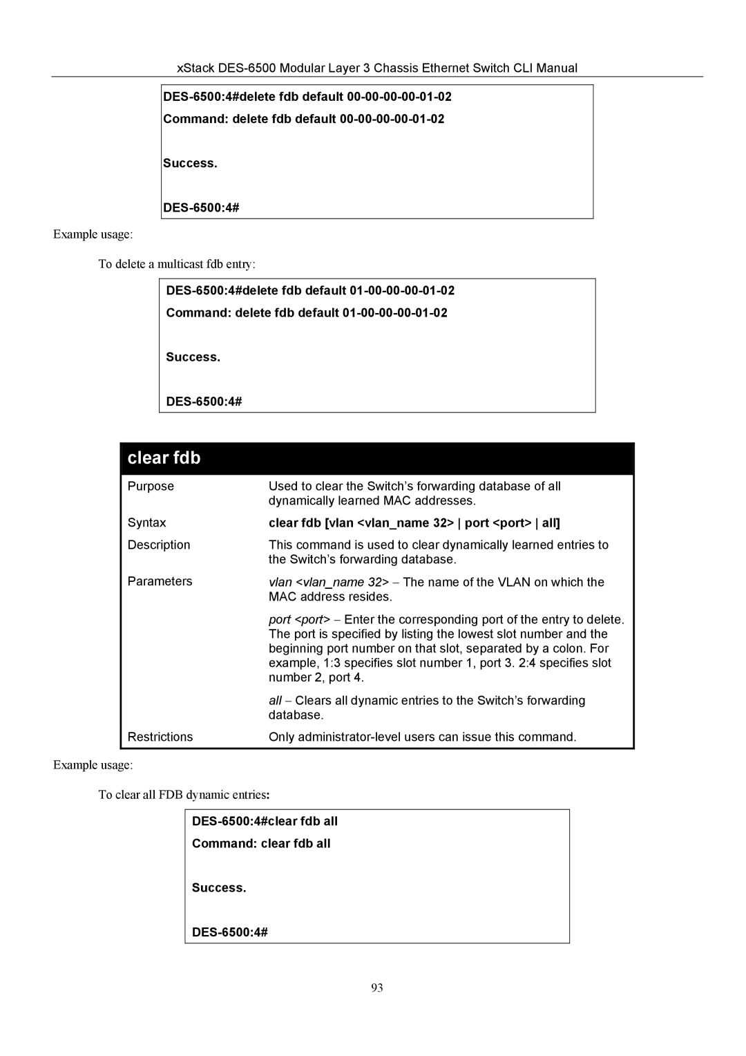 D-Link TM DES-6500 Clear fdb vlan vlanname 32 port port all, DES-65004#clear fdb all Command clear fdb all Success 