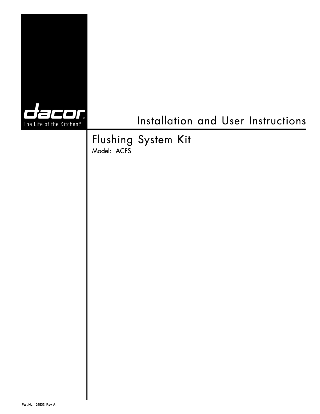 Dacor manual Installation and User Instructions Flushing System Kit, Model ACFS, Part No. 102532 Rev. A 