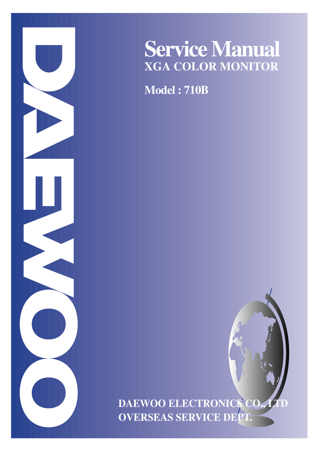 Daewoo service manual Service Manual, XGA COLOR MONITOR Model 710B 