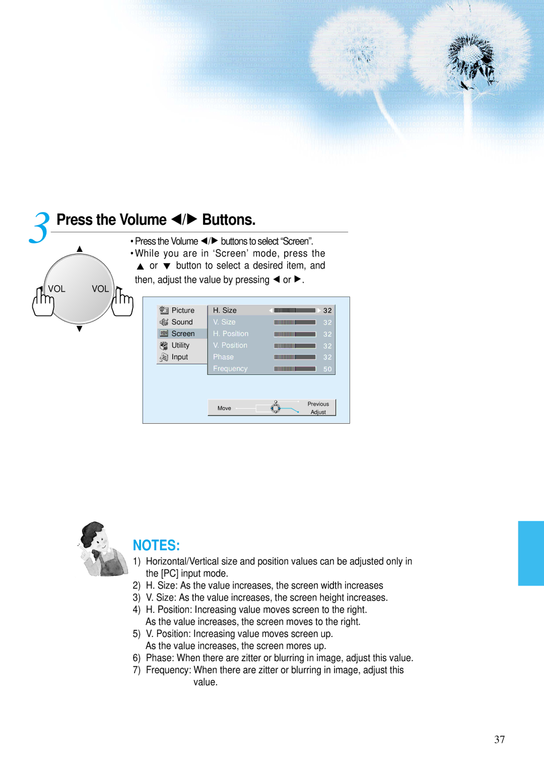 Daewoo DP-42GM, DP-42WM Press the Volume, While you are in ‘Screen’ mode, press, Then, adjust the value by pressing or 