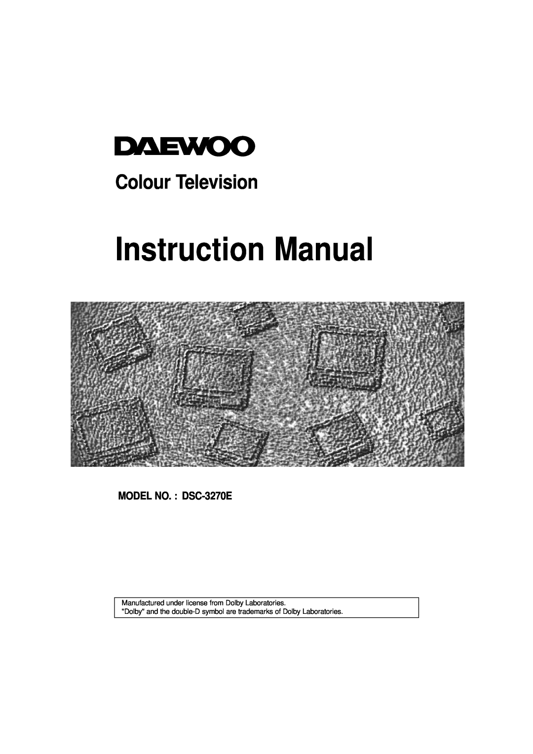 Daewoo instruction manual Instruction Manual, Colour Television, MODEL NO. DSC-3270E 