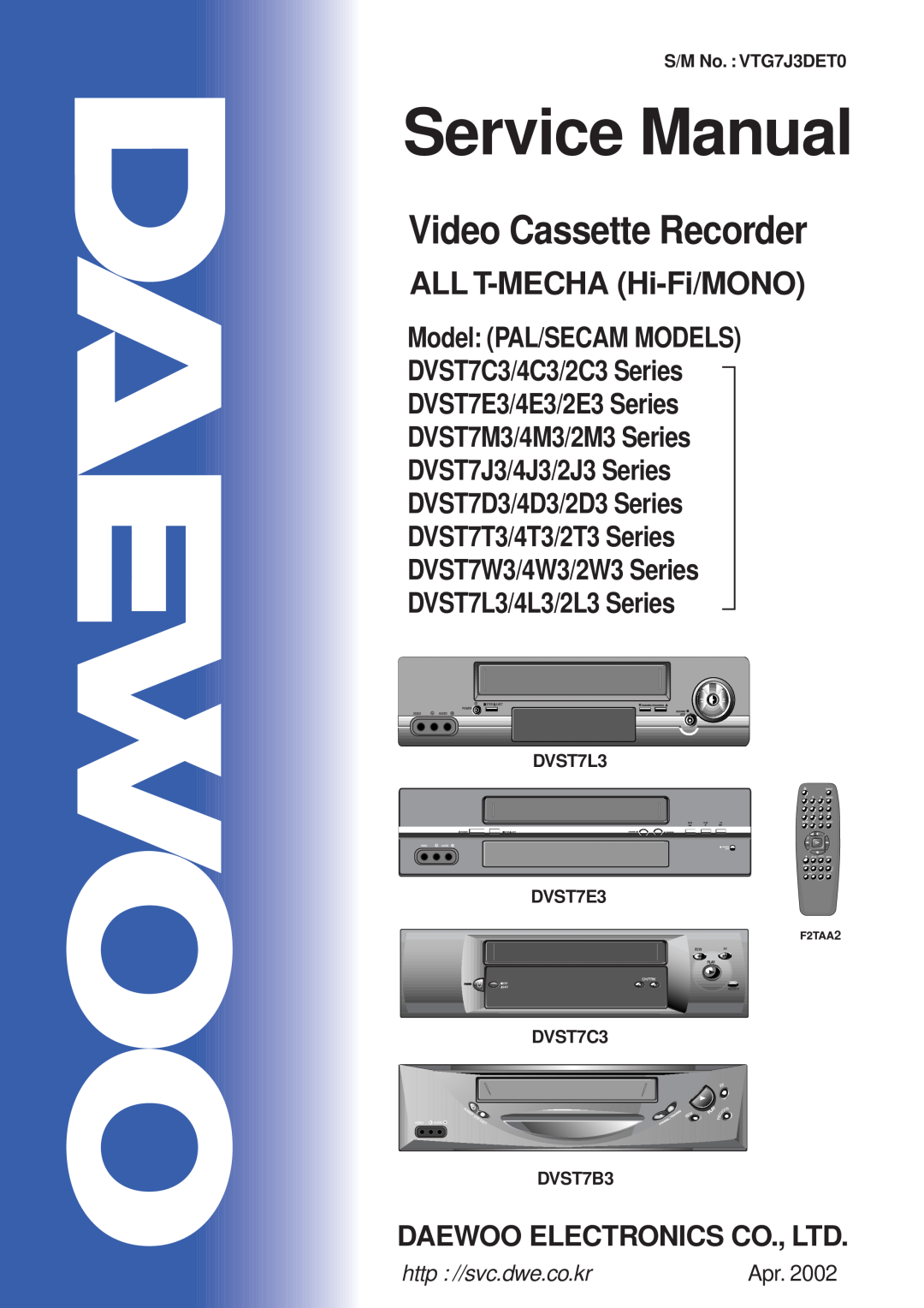 Daewoo DVST7E3/4E3/2E3 service manual Service Manual, Video Cassette Recorder, ALL T-MECHA Hi-Fi/MONO, S/M No. VTG7J3DET0 