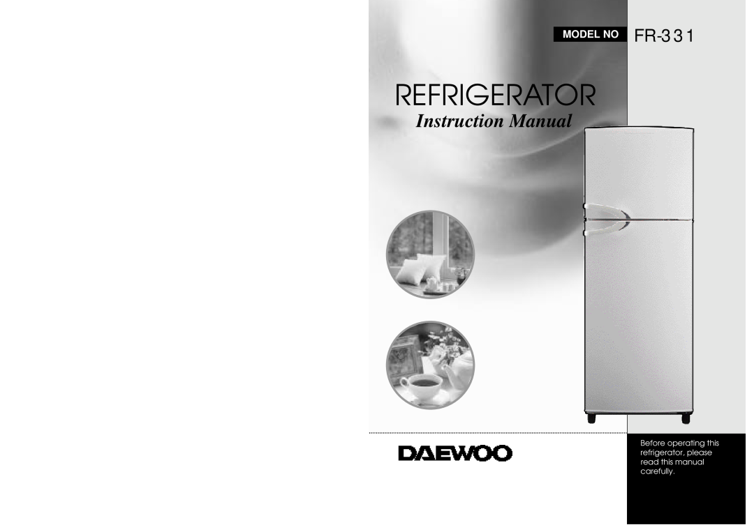 Daewoo instruction manual Refrigerator, Instruction Manual, MODEL NO FR-331 