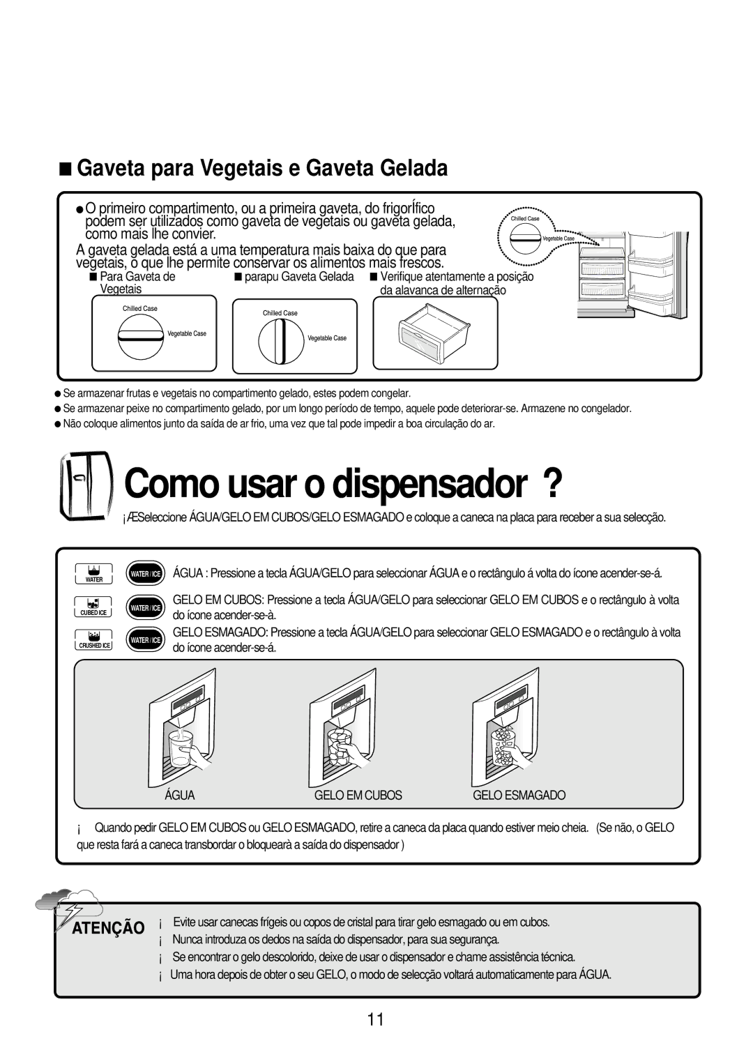 Daewoo FRS-2031WAL Como usar o dispensador ?, Gaveta para Vegetais e Gaveta Gelada, Vegetais Da alavanca de alternação 