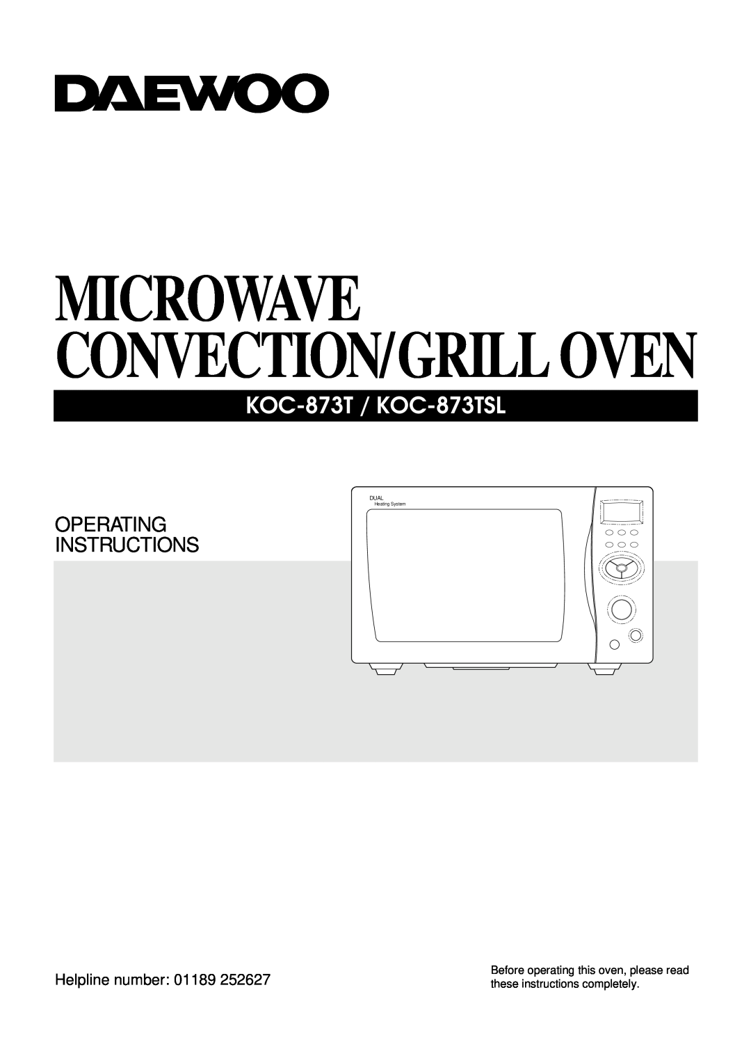 Daewoo manual Microwave Convection/Grill Oven, KOC-873T / KOC-873TSL, Operating Instructions, Helpline number, Dual 