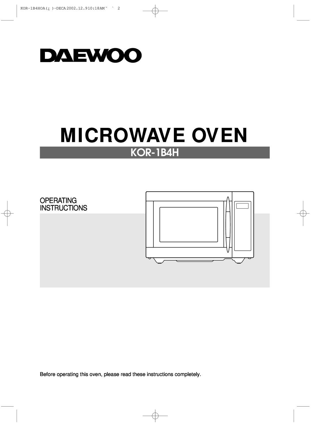 Daewoo manual Microwave Oven, Operating Instructions, KOR-1B4HOA¿ -DECA 2002.12.91018AM ˘ ` 