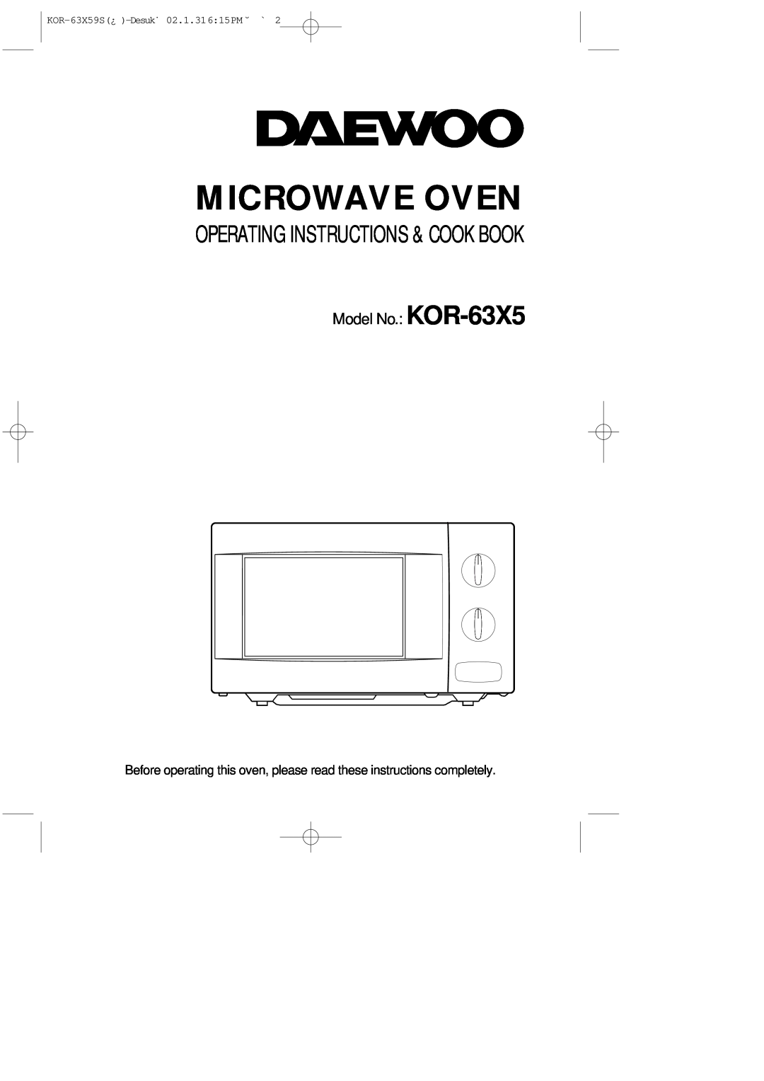 Daewoo operating instructions Microwave Oven, Operating Instructions & Cook Book, Model No.: KOR-63X5 