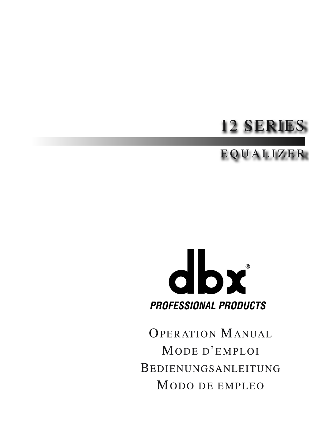 dbx Pro 12 Series operation manual E Q U A L I Z E R, O P E R At I O N M Anual M O D E D’E M P L O 