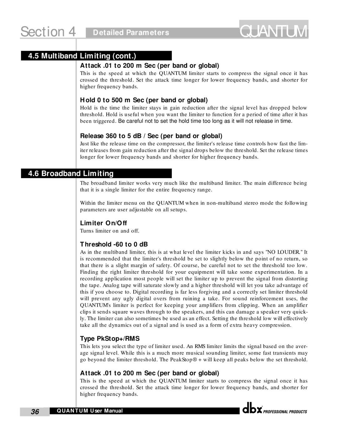dbx Pro QUANTUM Broadband Limiting, Attack .01 to 200 m Sec per band or global, Limiter On/Off, Type PkStop+/RMS 