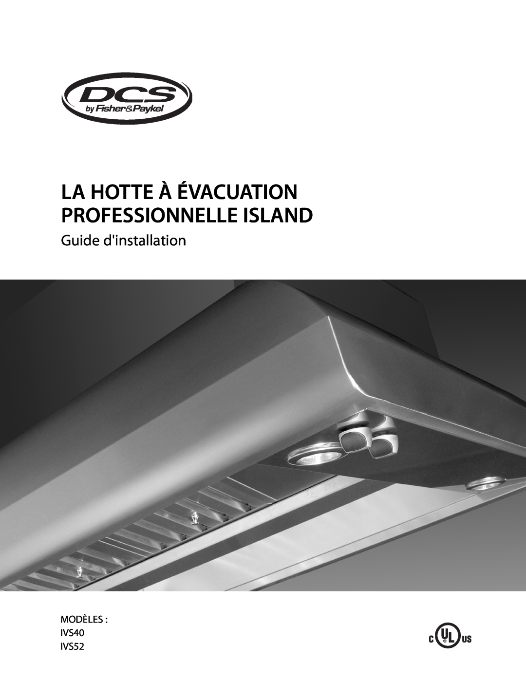 DCS 221712 manual Guide dinstallation, MODÈLES IVS40 IVS52, La Hotte À Évacuation Professionnelle Island 