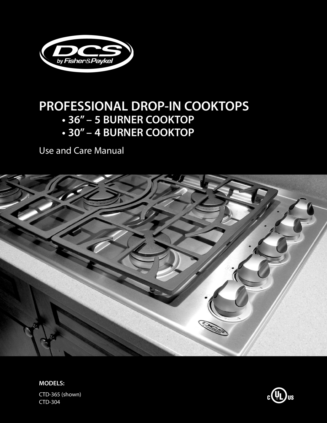 DCS manual 36” - 5 BURNER COOKTOP 30” - 4 BURNER COOKTOP, Use and Care Manual, Models, CTD-365 shown CTD-304 