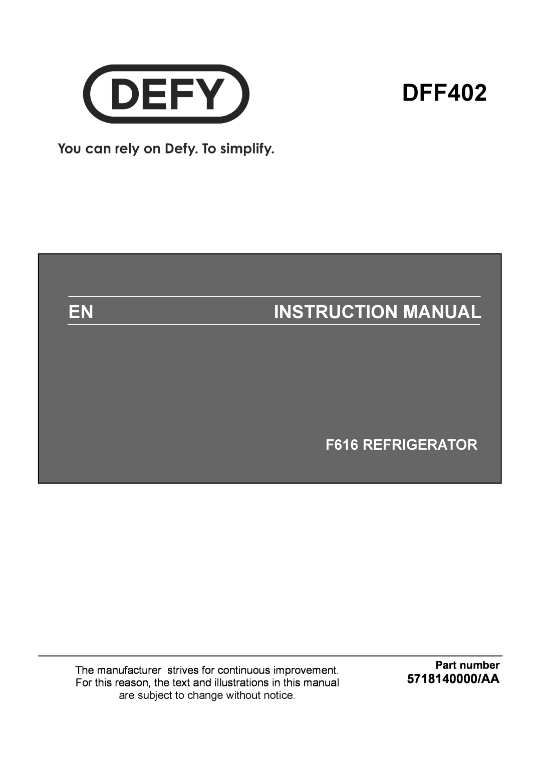 Defy Appliances 5718140000/AA instruction manual DFF402, Instruction Manual, F616 REFRIGERATOR, Part number 