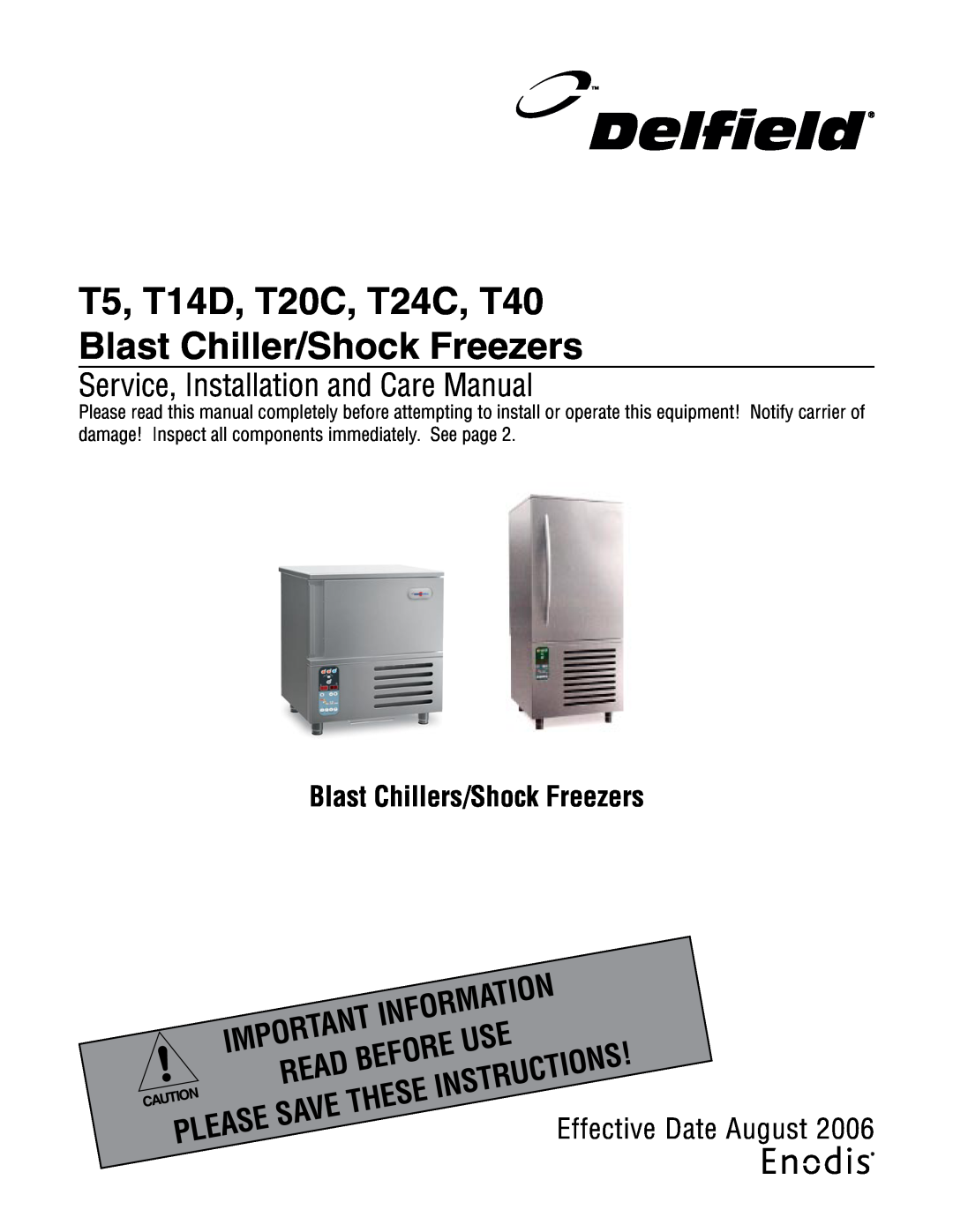 Delfield manual T5, T14D, T20C, T24C, T40 Blast Chiller/Shock Freezers, Service, Installation and Care Manual, Read 