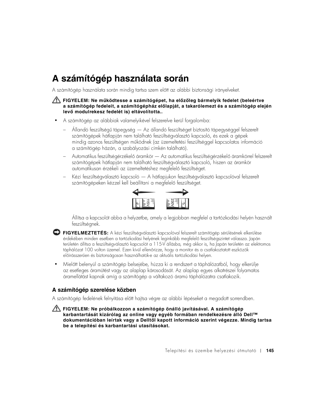 Dell 1U920 manual Számítógép használata során, Számítógép szerelése közben 