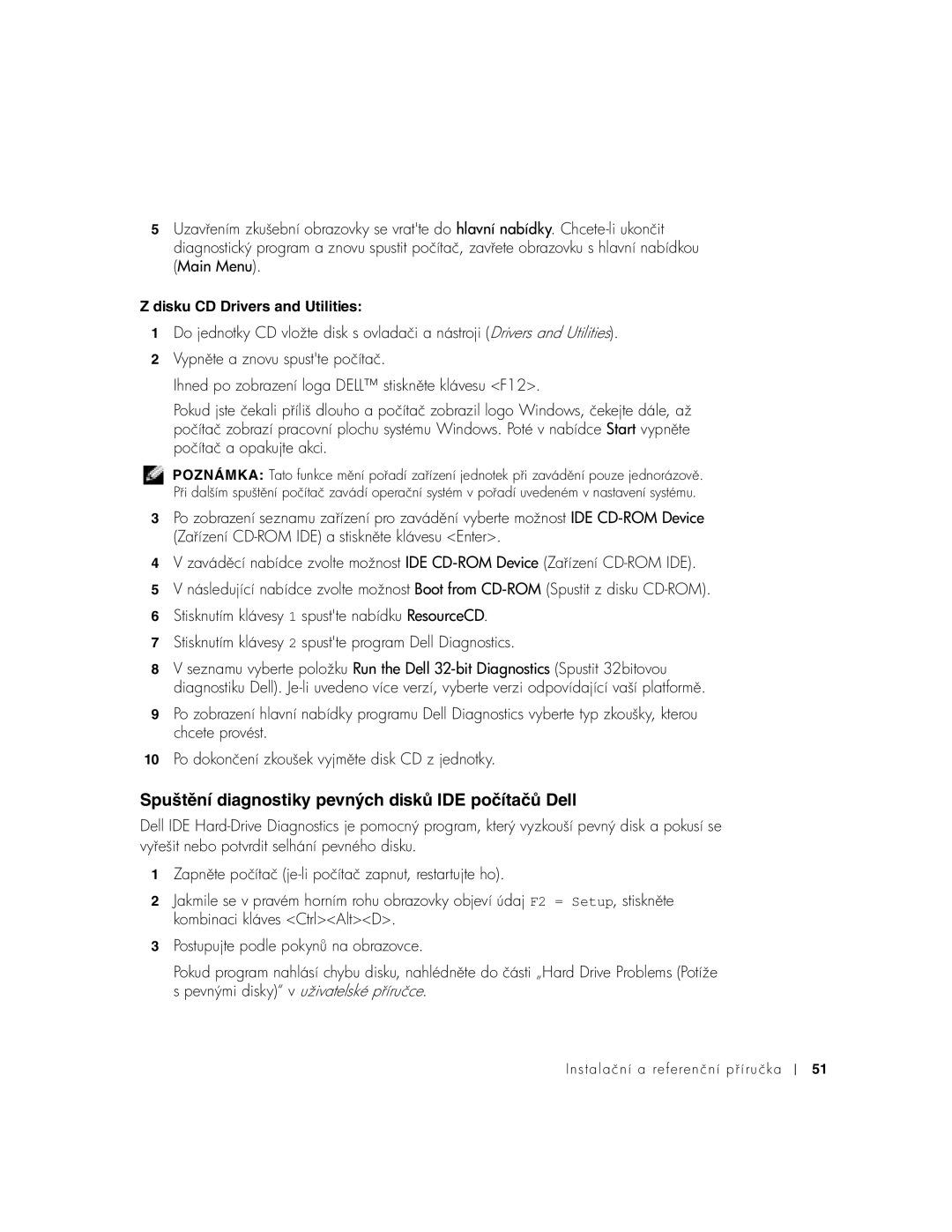 Dell 1U920 manual Spuštění diagnostiky pevných disků IDE počítačů Dell, Disku CD Drivers and Utilities 