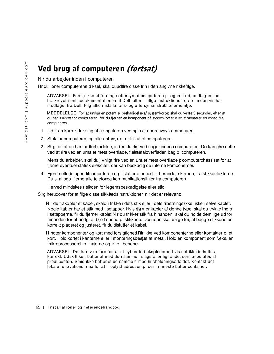 Dell 1U920 manual Ved brug af computeren fortsat, Når du arbejder inden i computeren 