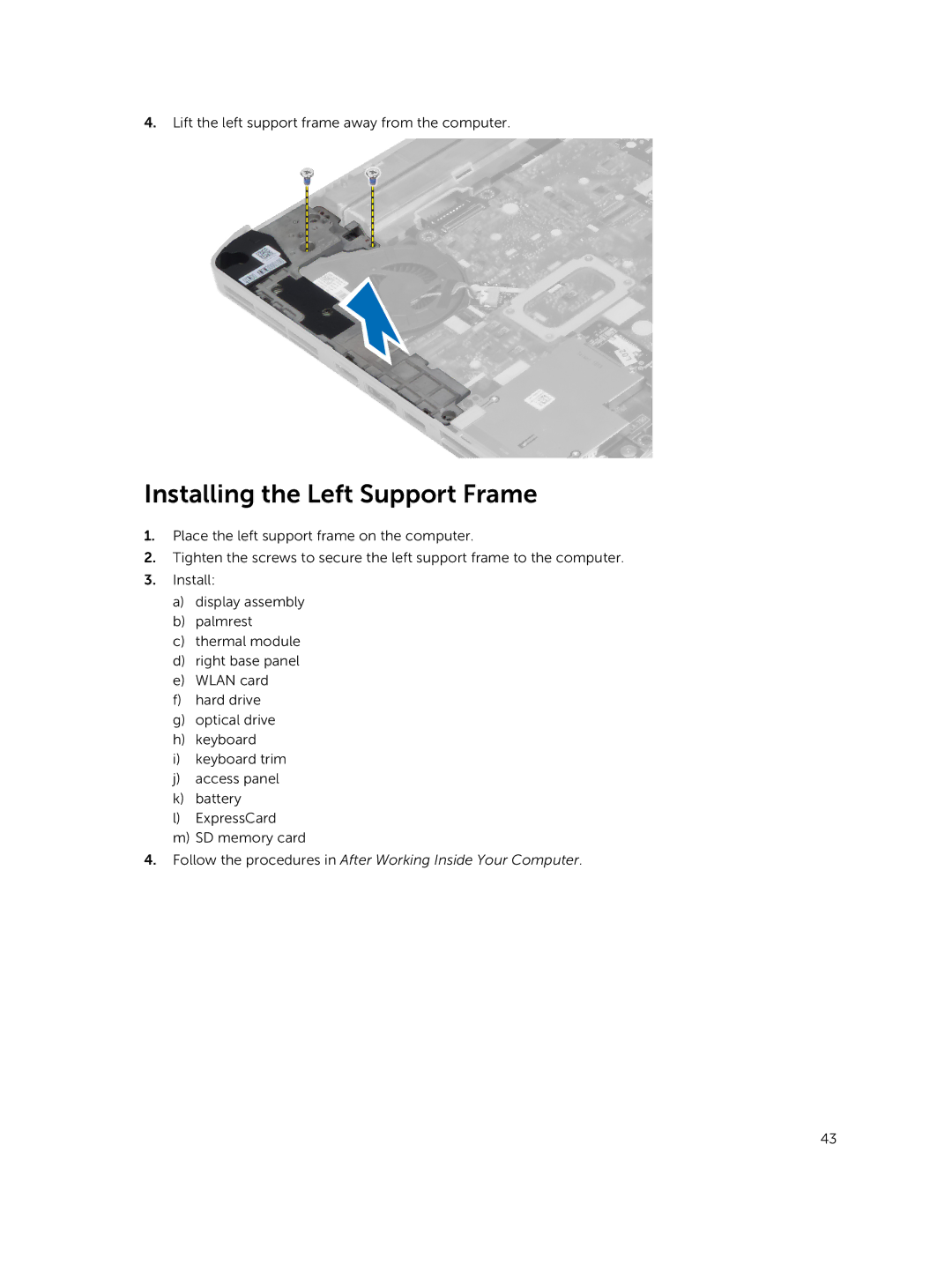 Dell 469-4077, 469-3137, I14RMT7500SLV owner manual Installing the Left Support Frame 